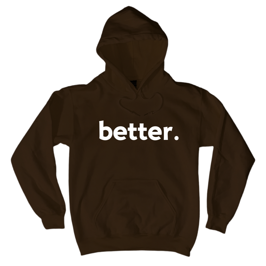 Better. Hoodie